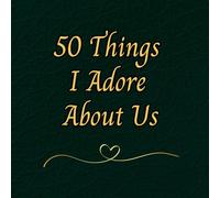 50 Things I Adore About Us: Fill-in-the-Blank Book Journal Gift For Women, Men, Her, Him, Husband, Wife, Girlfriend, Boyfriend, Couples