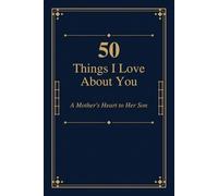 50 Things I Love About You: A Mother’s Heart to Her Son (What I love About You)