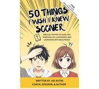 50 THINGS I WISH I KNEW SOONER: Biblical Truths to Guide You Through Life, Leadership, and Launching into Adulthood
