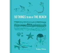 50 Things to Do at the Beach (Explore More)