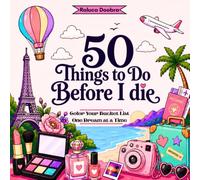 50 Things to Do Before I Die: Color Your Bucket List One Dream at a Time- Perfect for Teenage Girls and Young Women