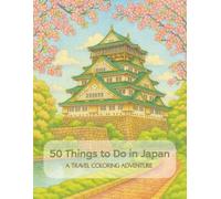 50 Things to Do in Japan: A Travel Coloring Adventure (Travel Coloring Books)