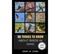 50 Things to Know About Birds in Ohio Large Print: Birding in the Buckeye State (50 Things to Know About Birds - Large Print Series)