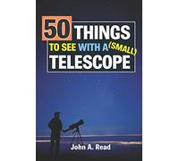 50 Things To See With A Small Telescope