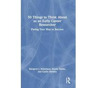50 Things to Think About as an Early Career Researcher: Paving Your Way to Success