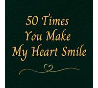 50 Times You Make My Heart Smile: Fill-in-the-Blank Book Journal Gift For Women, Men, Her, Him, Husband, Wife, Girlfriend, Boyfriend, Couples