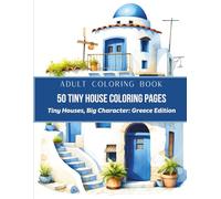 50 Tiny House Coloring Pages: Tiny House, Big Character: GREECE EDITION
