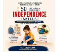 50 Tips to Build Your Child’s Independence: Simple Everyday Habits That Help Kids Do More on Their Own