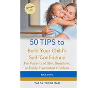 50 Tips To Build Your Child's Self Confidence: Practical Strategies to Help Your Child Overcome Self-Doubt and Build Lifelong Confidence: 2