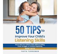 50 Tips To Improve Your Child's Listening Skills