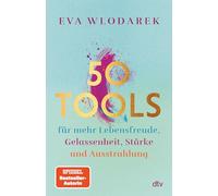 50 Tools: für mehr Lebensfreude, Gelassenheit, Stärke und Ausstrahlung | Mit fundierten psychologischen Tipps und Tools