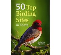 50 Top Birding Sites in Kenya [Idioma Inglés]