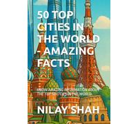 50 TOP CITIES IN THE WORLD - AMAZING FACTS: KNOW AMAZING INFORMATION ABOUT THE TOP 50 CITIES IN THE WORLD