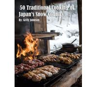 50 Traditional Cooking of Japan's Snow Country