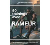 50 Trainings avec Rameur: Rowing | Crossfit | Cross-training | Hyrox | Workouts | Metcon | AMRAP | EMOM | FOR TIME