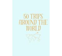 50 Trips Around the World