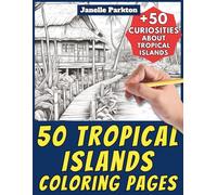 50 Tropical Islands Coloring Pages Book for Kids and Adults: +50 Curiosities about these Exotic Islands. Coloring Book for Children and Elementary ... Janelle - Nature and Activities - Vol. 61