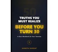 50 Truths You Must Realize Before You Turn 30: A Stoic Manual for Navigating Your Twenties with Resilience, Clarity, and Purpose