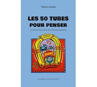 50 tubes pour penser: La philosophie cachee des chan