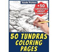 50 Tundras Coloring Pages Book for Kids and Adults: +50 Amazing Facts about Tundra. Coloring Book for Children and Grown-Ups. Color and Learn with Janelle - Nature and activities - Vol. 16