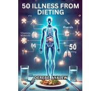 50 TYPES OF ILLNESSES CAUSED BY DIETING