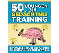 50 Übungen zum Gedächtnistraining: Gedächtnistests für Erwachsene und Senioren in großer Schrift | Gehirnjogging für Erwachsene & Gedächtnistraining ... zur Stärkung von Gedächtnis und Konzentration