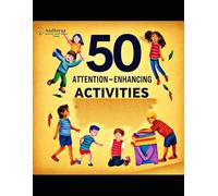 50 Unique Attention-Enhancing Activities for Children with Autism, ADHD, LD, and IDD: Boost Attention in Children with Autism, ADHD, LD, and IDD