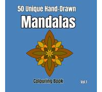 50 Unique Hand-Drawn Mandalas Colouring Book Vol.1: Bold and Easy for Teens and Adults!