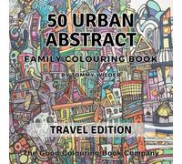 50 Urban Abstract Colouring Book (The Good Colouring Book Travel Series)