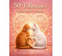 50 Valentine’s Coloring Pages: Animal Love Mandalas for Relaxation, Creativity and Stress Relief