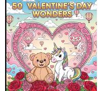 50 VALENTINE'S DAY WONDERS: 50 Romantic Wonders: A Premium Coloring Book with Full-Color Inspiration Guides. Featuring Intricate Hearts, Mandalas, and ... for Stress Relief and Creative Relaxation.