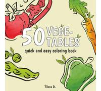 50 Vegetables - Quick and Easy Coloring Book: Bold Designs with Thick Lines for Relaxation. Simple, Juicy Illustrations for Kids. (50 Things from a Child’s World)