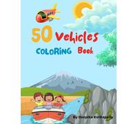50 vehicles coloring book: Cars, Trucks, Trains, Planes & Construction Vehicles for Toddlers and Preschoolers