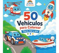 50 Vehículos para Colorear: Tierra, mar y aire