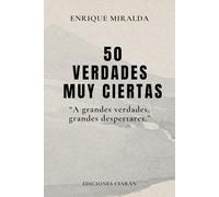 50 verdades muy ciertas: “A grandes verdades, grandes despertares” (Sabiduría para todos)