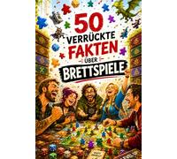 50 verrückte Fakten über Brettspiele: Skurriles und Spannendes aus der Welt der Meeples und Würfel | Geschenkidee für Brettspielnerds