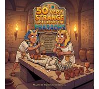 50 Very strange facts about the pharaohs: An Unfiltered & Hilarious Graphic Novel for Adults and Teens into Dumb, Gross, and True History