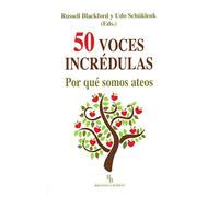 50 voces incrédulas: Por qué somos ateos (FILOSOFIA)