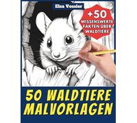 50 Waldtiere-Malvorlagen - Malbuch für Kinder und Erwachsene: +50 erstaunliche Fakten über Tiere des Waldes. Ausmalbuch für Jungen und Mädchen. Male und lerne mit Elsa - Tiere - Band 125