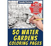 50 Water Gardens Coloring Pages Book for Kids and Adults: +50 Curiosities about these Aquatic Gardens. Coloring Book for Children and Teens. Color and ... Janelle - Nature and Activities - Vol. 70