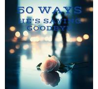 50 Ways He's Saying Goodbye
