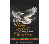 50 Ways the Holy Spirit Works in the Life of a Christian