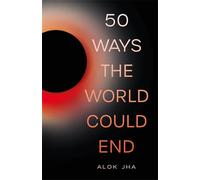 50 Ways the World Could End: The Doomsday Handbook