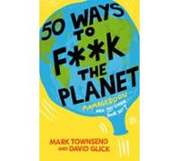 50 Ways To F**k The Planet (ebook)