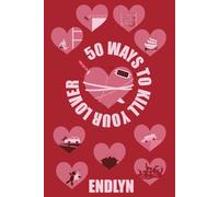 50 ways to kill your lover: A Ruthless Game of Love, Obsession, and Deadly Ambition