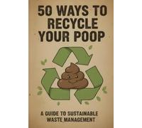 50 WAYS TO RECYCLE YOUR POOP: Fake Blank Novelty Notebook, Funny Poop Gag Gift for prank