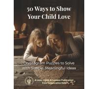 50 Ways to Show Your Child Love: Cryptogram Puzzles to Solve with Simple, Meaningful Ideas | Mindful Parenting Activities (Positive and Mindful Parenting)