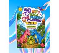 50 WAYS TO TEACH YOUR PARENTS TO CO-PARENT PART 2: (BY A FIVE YEAR-OLD) (THE HEALING HEARTS COLLECTION)