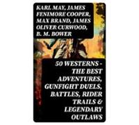 50 Westerns - The Best Adventures Gunfight Duels Battles Rider Trails