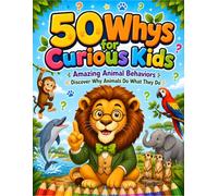 50 Whys for Curious Kids: Amazing Animal Behaviors | Discover Why Animals Do What They Do | 50 Fun Q&A Coloring Pages for Curious Kids.